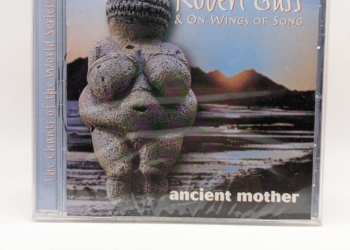 Ancient Mother by: Robert Gass & On Wings of Song