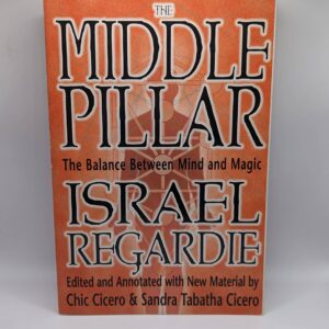 "The Middle Pillar: The Balance between Mind and Magic" by Israel Regardie