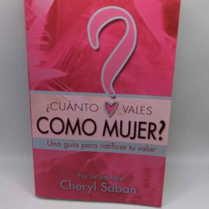 "Cuanto Vales como Mujer: Una guia para ratificar tu valor" by Dra. Cheryl Saban