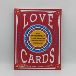 "Love Cards: What YOUR BIRTHDAY Reveals About You and Your Personal Relationships" by Robert Lee Camp
