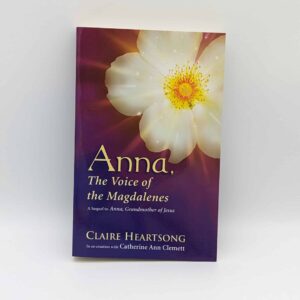 "Anna, The Voice of the Magdalenes: A Sequel to Anna, Grandmother of Jesus" by Claire Heartsong