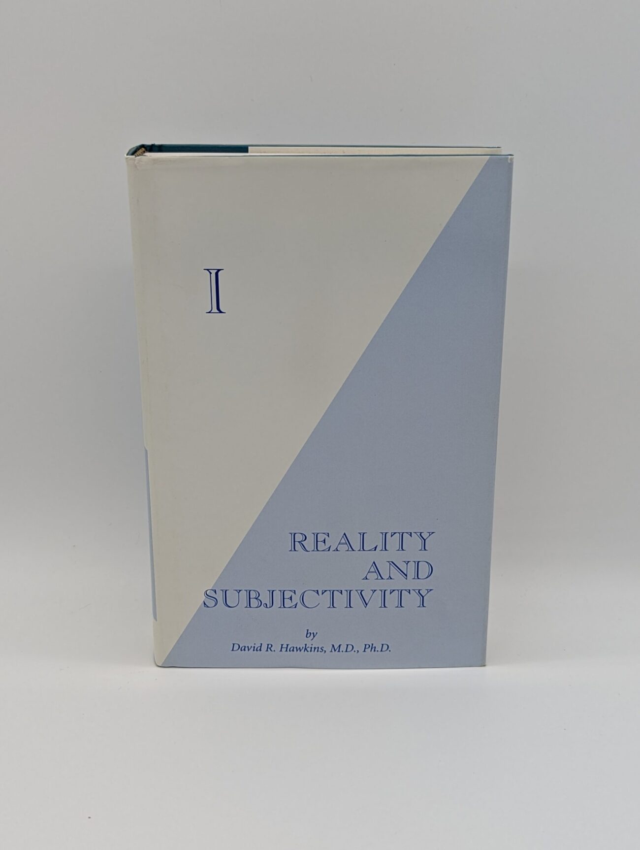 "I: Reality and Subjectivity" by David R. Hawkins, MD, PhD