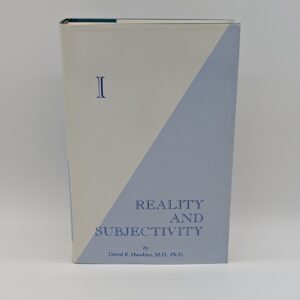 "I: Reality and Subjectivity" by David R. Hawkins, MD, PhD