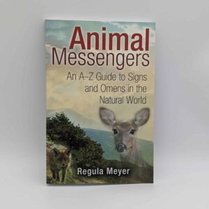 "Animal Messengers: An A-Z Guide to Signs and Omens in the Natural World" by Regula Meyer
