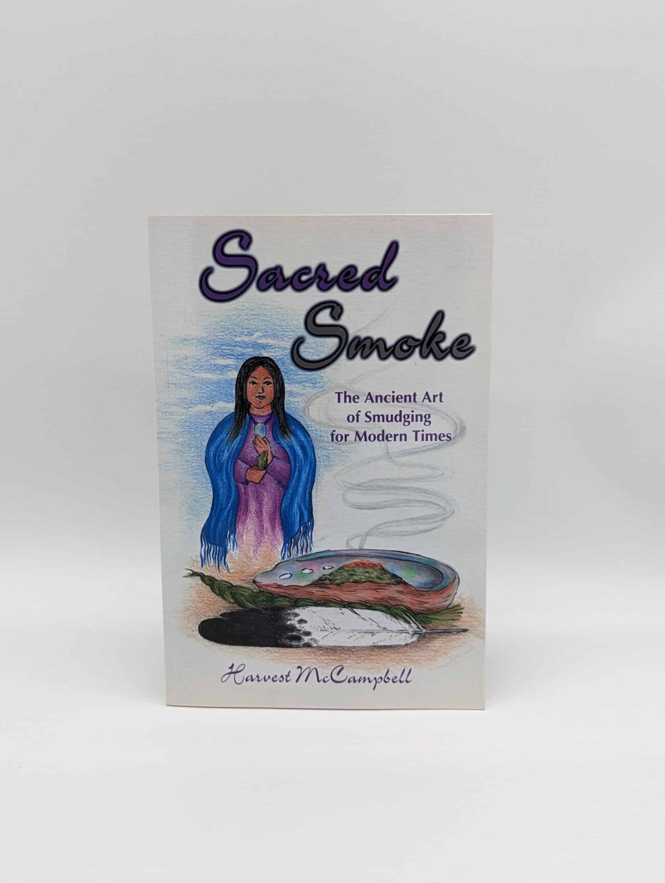 "Sacred Smoke: The Ancient Art of Smudging for Modern Times" by Harvest McCampbell