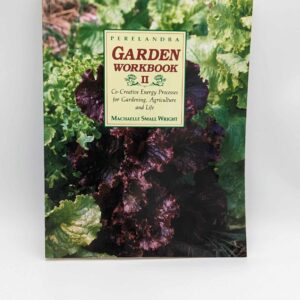 "Garden Workbook II: Co-Creative Energy Processes for Gardening, Agriculture and Life" by Machaelle Small Wright