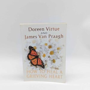 "How to Heal a Grieving Heart" by Doreen Virtue & James Van Praagh