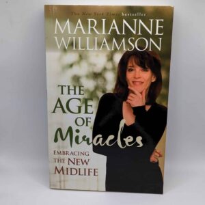 "The Age of Miracles: Embracing the New Midlife" by Marianne Williamson