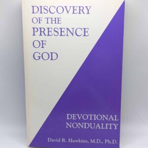"Discovery of the Presence of God: Devotional Nonduality" by David R. Hawkins, MD, PhD