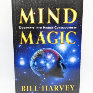 "Mind Magic: Doorways into Higher Consciousness" by Bill Harvey