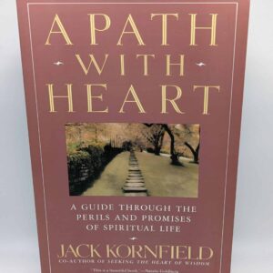 "A Path with Heart: A Guide through the Perils and Promises of Spiritual Life" by Jack Kornfield