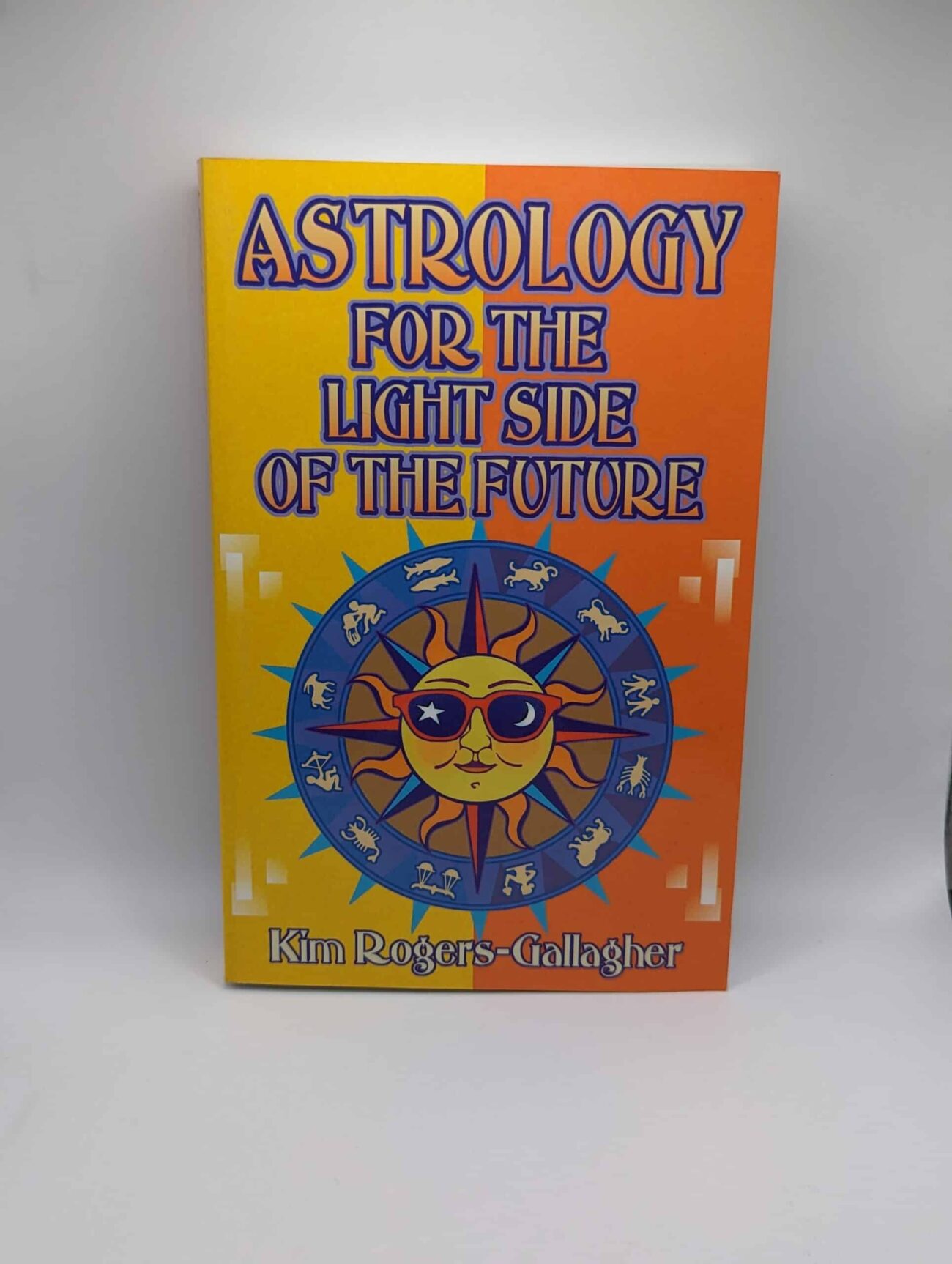 "Astrology for the Light Side of the Future" by Kim Rogers-Gallagher