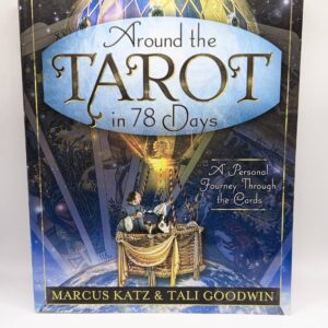 "Around the Tarot in 78 Days: A Personal Journey through the Cards" by Marcus Katz & Tali Goodwin