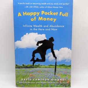 "A Happy Pocket Full of Money: Infinite Wealth and Abundance in the Here and Now" by David Cameron Gikandi
