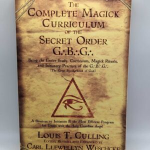 "The Complete Magick Curriculum of the Secret Order: Being the Entire Study, Curriculum, Magick Rituals, and Initiatory Practices of the Great Brotherhood of God (GBG)" by Louis T. Culling